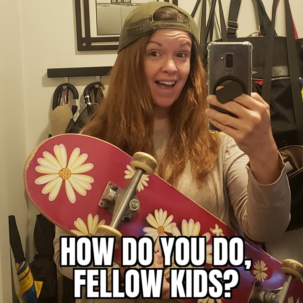 Amy wearing a backwards baseball cap and holding a skateboard, with the caption "How do you do, fellow kids?"